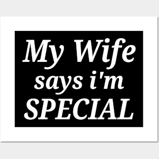 Funny My Wife Says I'm Special Posters and Art